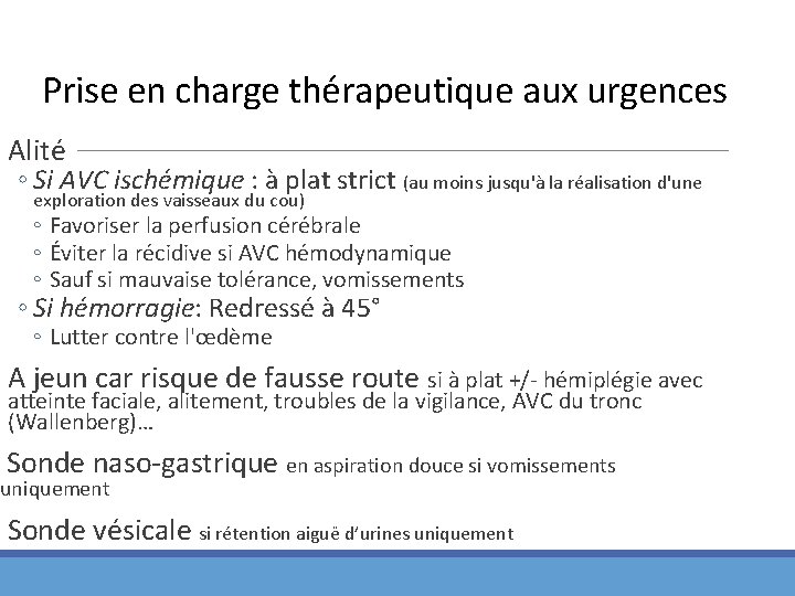 Prise en charge thérapeutique aux urgences Alité ◦ Si AVC ischémique : à plat