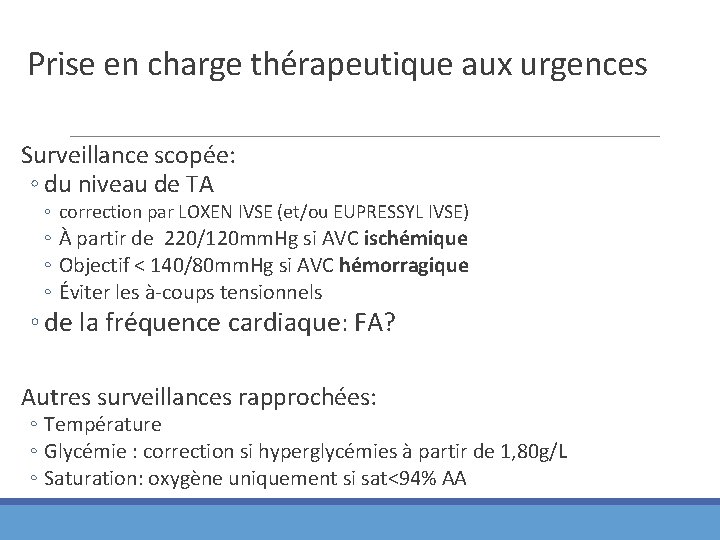 Prise en charge thérapeutique aux urgences Surveillance scopée: ◦ du niveau de TA ◦