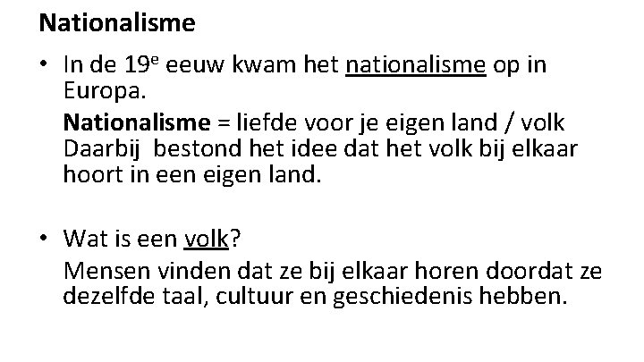 Nationalisme • In de 19 e eeuw kwam het nationalisme op in Europa. Nationalisme