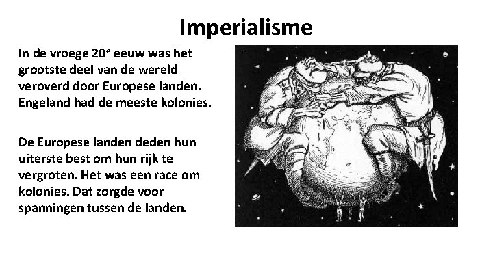 Imperialisme In de vroege 20 e eeuw was het grootste deel van de wereld