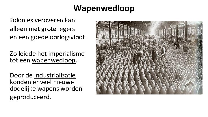 Wapenwedloop Kolonies veroveren kan alleen met grote legers en een goede oorlogsvloot. Zo leidde