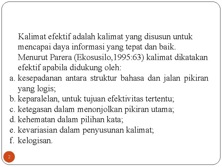 Kalimat efektif adalah kalimat yang disusun untuk mencapai daya informasi yang tepat dan baik.