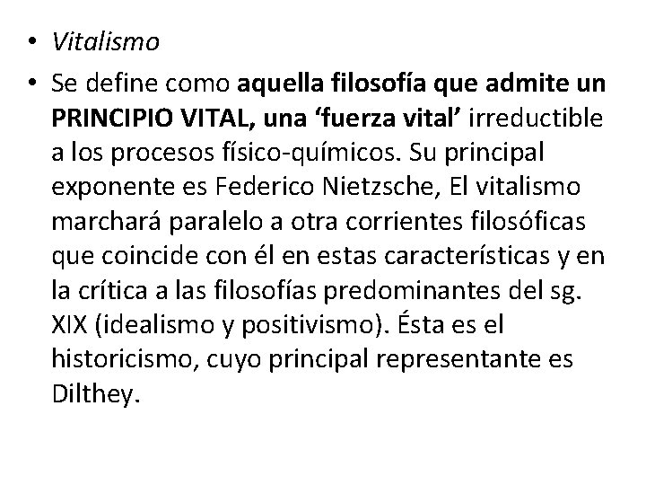  • Vitalismo • Se define como aquella filosofía que admite un PRINCIPIO VITAL,