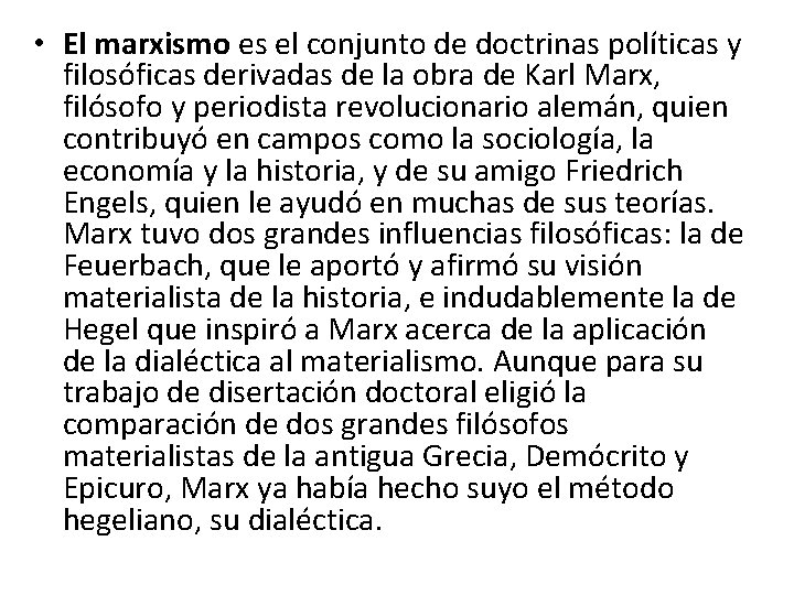  • El marxismo es el conjunto de doctrinas políticas y filosóficas derivadas de