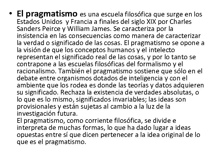  • El pragmatismo es una escuela filosófica que surge en los Estados Unidos