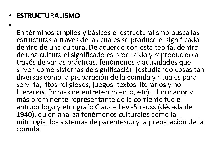  • ESTRUCTURALISMO • En términos amplios y básicos el estructuralismo busca las estructuras