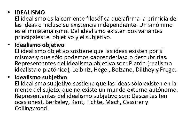  • IDEALISMO El idealismo es la corriente filosófica que afirma la primicia de