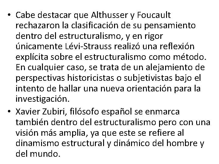  • Cabe destacar que Althusser y Foucault rechazaron la clasificación de su pensamiento