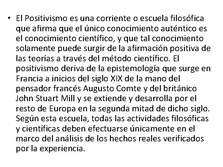  • El Positivismo es una corriente o escuela filosófica que afirma que el