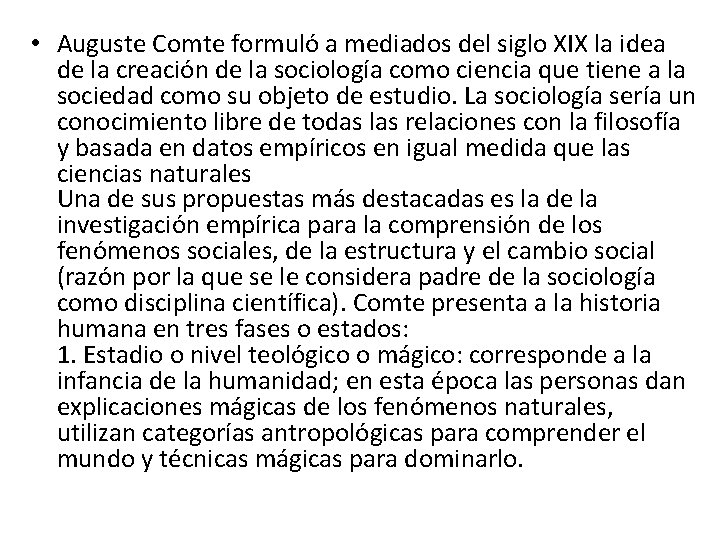  • Auguste Comte formuló a mediados del siglo XIX la idea de la