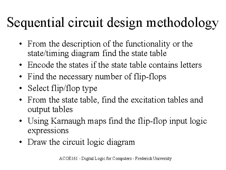 Sequential circuit design methodology • From the description of the functionality or the state/timing
