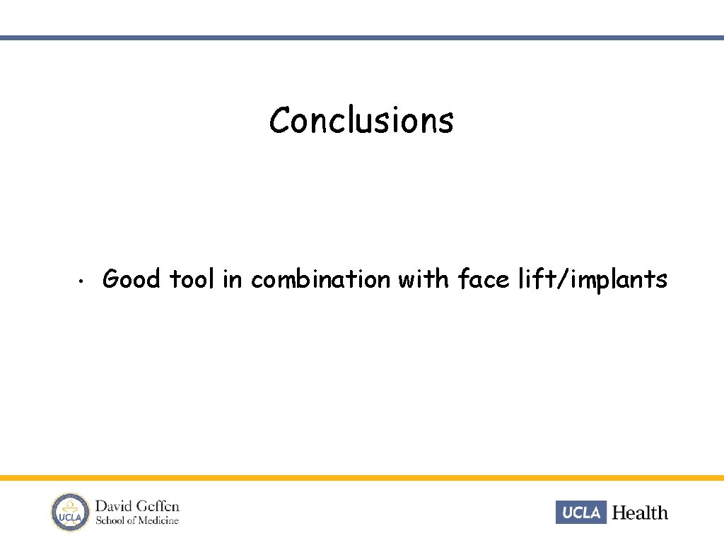 Conclusions • Good tool in combination with face lift/implants 