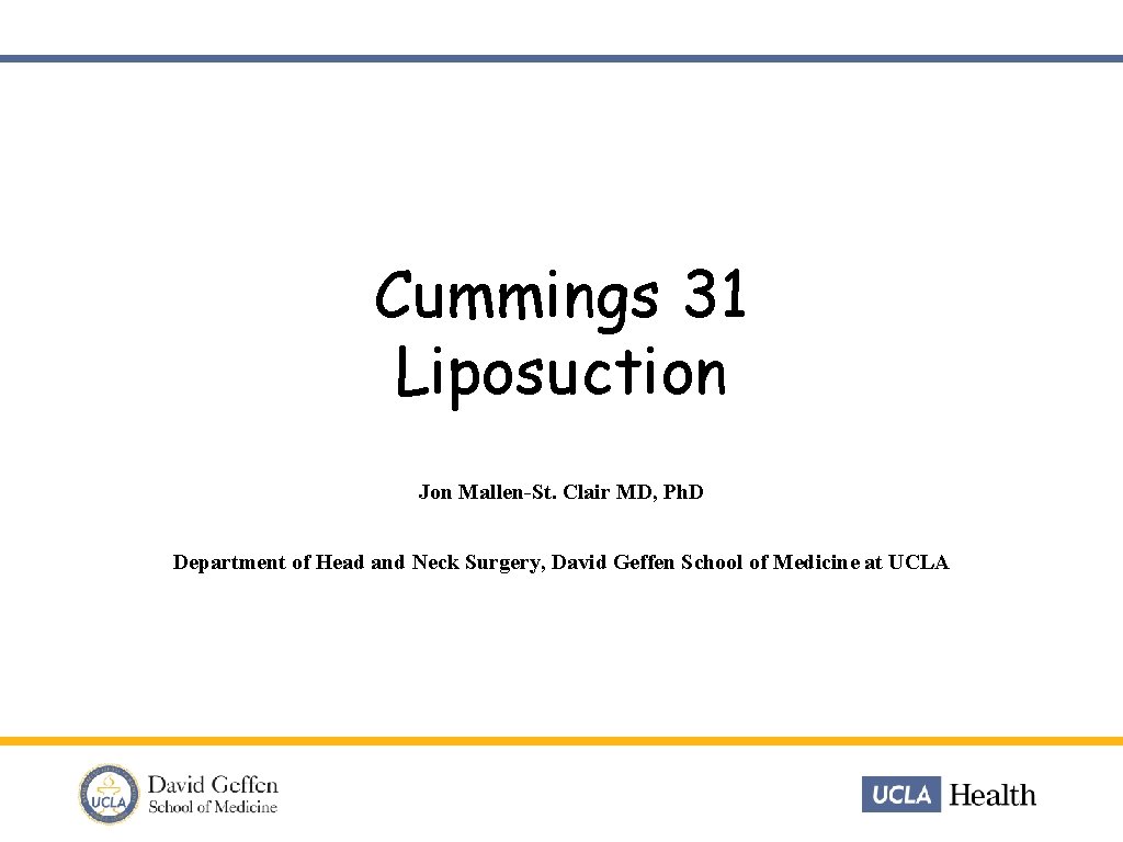 Cummings 31 Liposuction Jon Mallen-St. Clair MD, Ph. D Department of Head and Neck