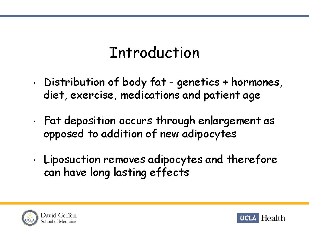 Introduction • Distribution of body fat - genetics + hormones, diet, exercise, medications and