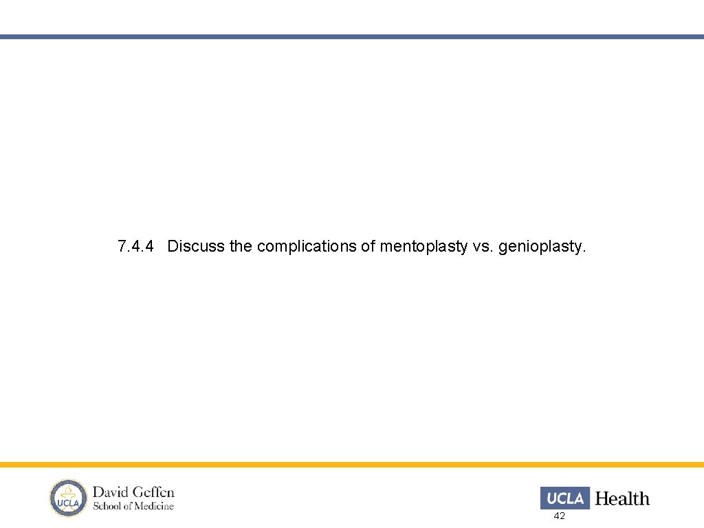 7. 4. 4 Discuss the complications of mentoplasty vs. genioplasty. 42 