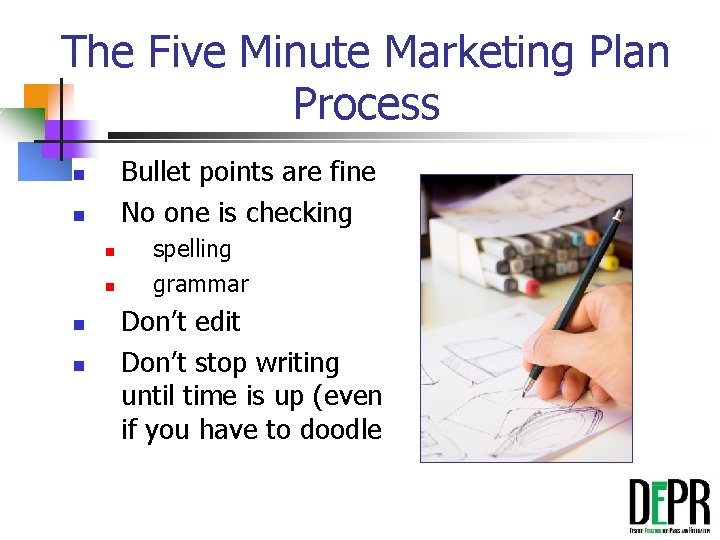 The Five Minute Marketing Plan Process Bullet points are fine No one is checking