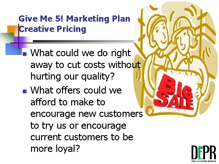 Give Me 5! Marketing Plan Creative Pricing n n What could we do right