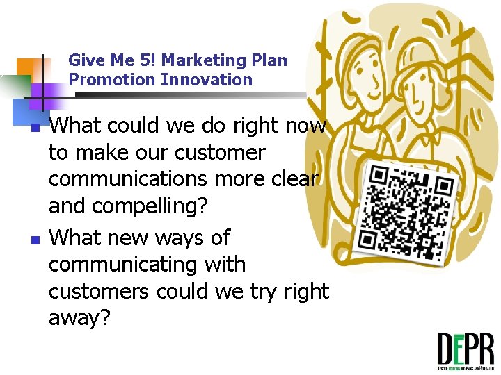 Give Me 5! Marketing Plan Promotion Innovation n n What could we do right