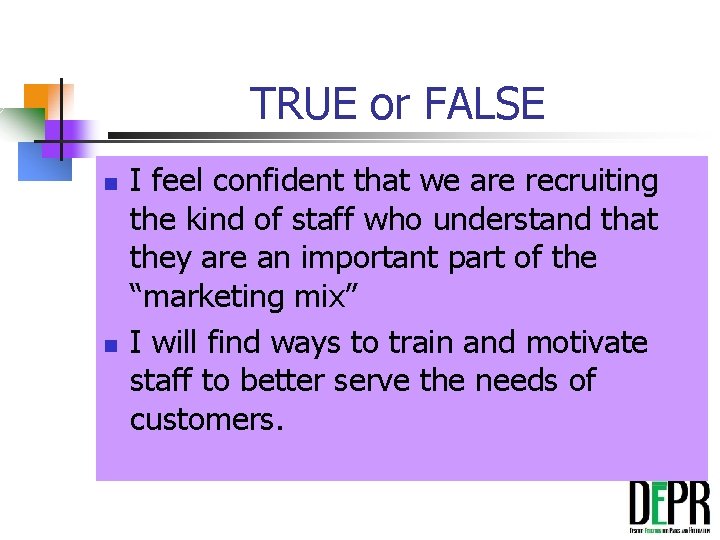 TRUE or FALSE n n I feel confident that we are recruiting the kind