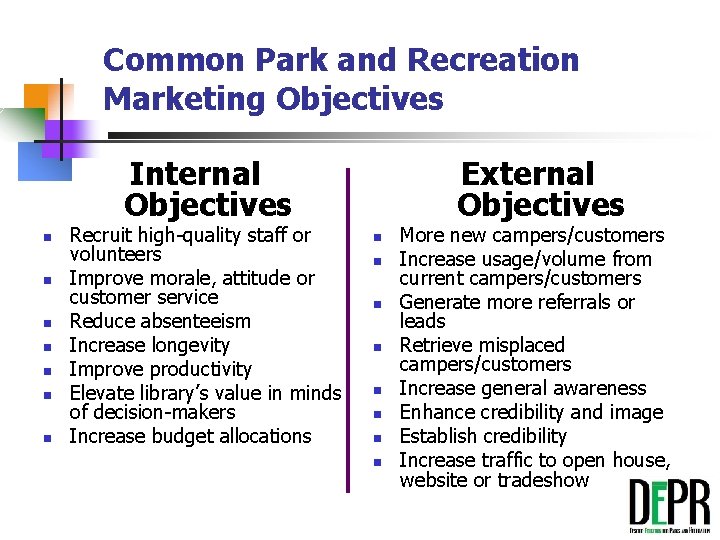 Common Park and Recreation Marketing Objectives Internal Objectives n n n n Recruit high-quality