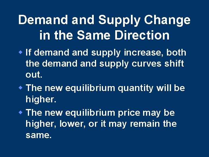 Demand Supply Change in the Same Direction w If demand supply increase, both the Demand Supply Change in the Same Direction w If demand supply increase, both the