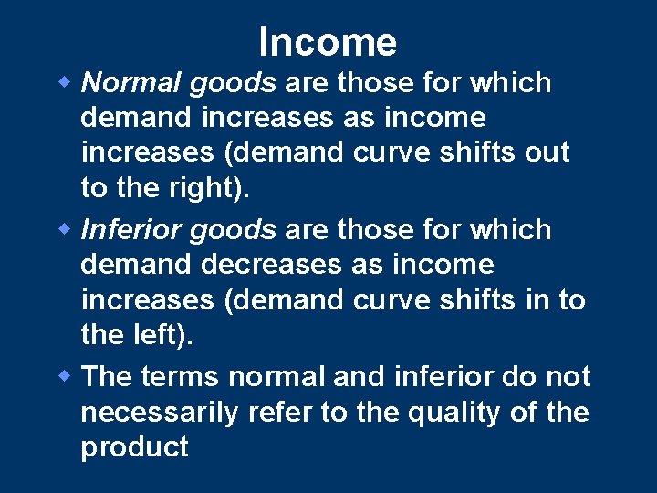 Income w Normal goods are those for which demand increases as income increases (demand Income w Normal goods are those for which demand increases as income increases (demand