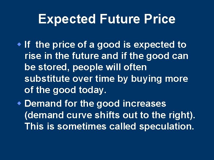 Expected Future Price w If the price of a good is expected to rise Expected Future Price w If the price of a good is expected to rise