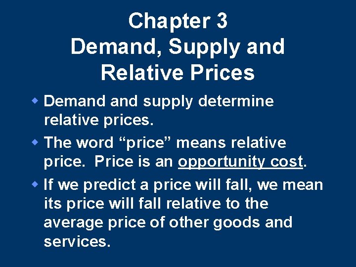 Chapter 3 Demand, Supply and Relative Prices w Demand supply determine relative prices. w Chapter 3 Demand, Supply and Relative Prices w Demand supply determine relative prices. w