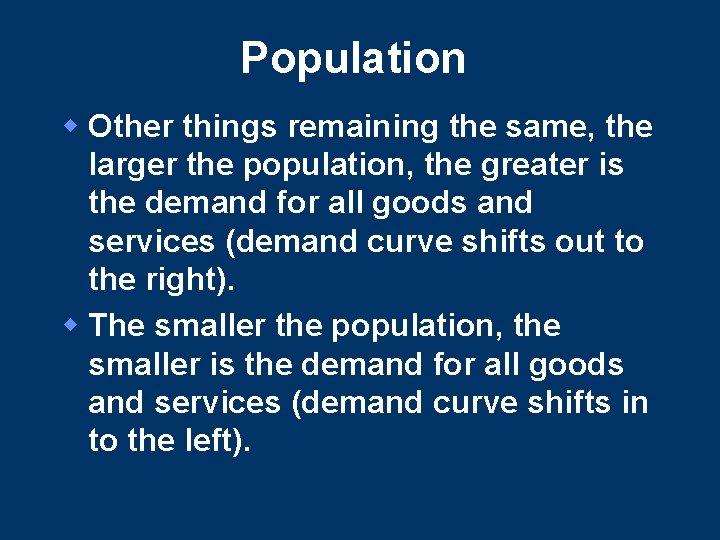 Population w Other things remaining the same, the larger the population, the greater is Population w Other things remaining the same, the larger the population, the greater is