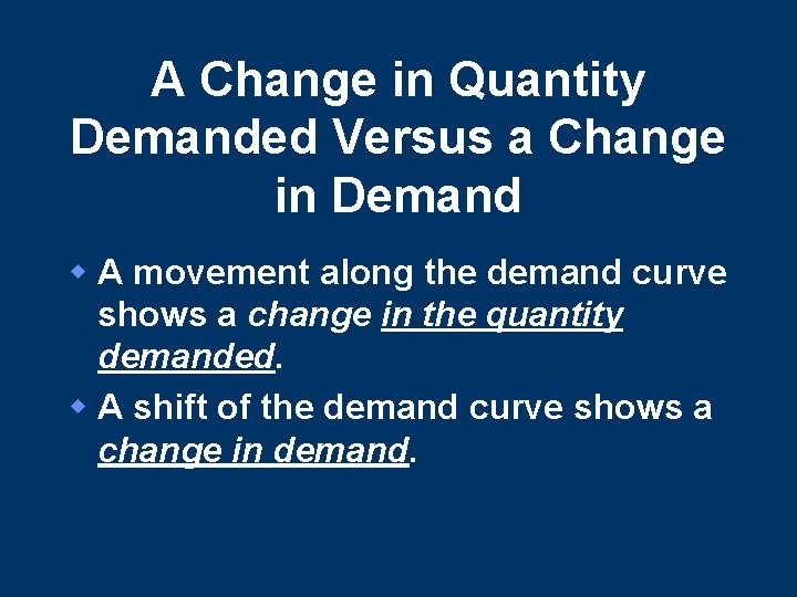 A Change in Quantity Demanded Versus a Change in Demand w A movement along A Change in Quantity Demanded Versus a Change in Demand w A movement along