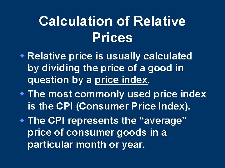 Calculation of Relative Prices w Relative price is usually calculated by dividing the price Calculation of Relative Prices w Relative price is usually calculated by dividing the price