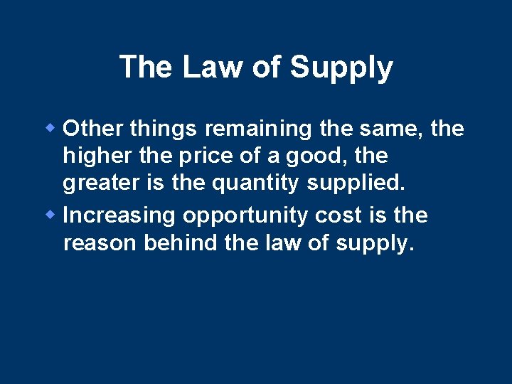 The Law of Supply w Other things remaining the same, the higher the price The Law of Supply w Other things remaining the same, the higher the price