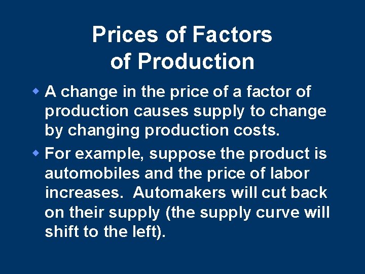 Prices of Factors of Production w A change in the price of a factor Prices of Factors of Production w A change in the price of a factor