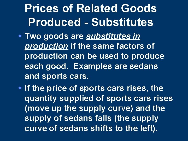 Prices of Related Goods Produced - Substitutes w Two goods are substitutes in production Prices of Related Goods Produced - Substitutes w Two goods are substitutes in production
