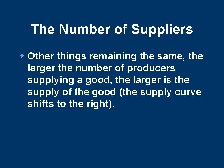 The Number of Suppliers w Other things remaining the same, the larger the number The Number of Suppliers w Other things remaining the same, the larger the number