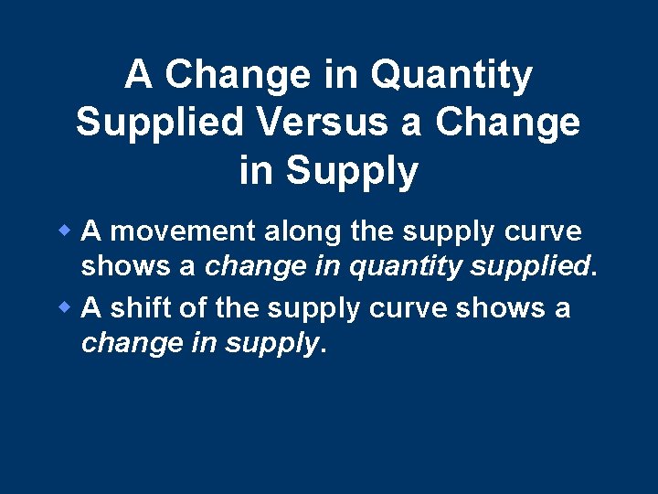 A Change in Quantity Supplied Versus a Change in Supply w A movement along A Change in Quantity Supplied Versus a Change in Supply w A movement along