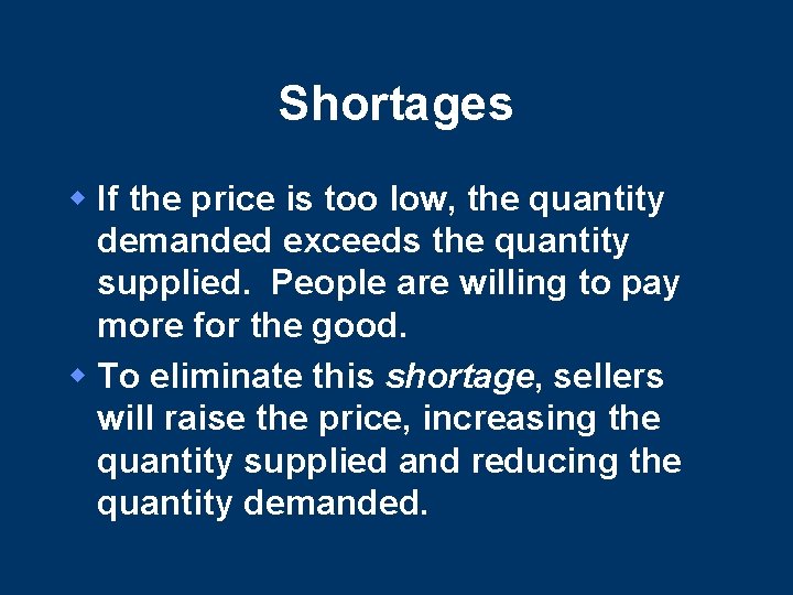 Shortages w If the price is too low, the quantity demanded exceeds the quantity Shortages w If the price is too low, the quantity demanded exceeds the quantity