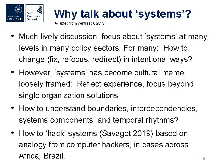 Why talk about ‘systems’? Adapted from Ventresca, 2019 • Much lively discussion, focus about