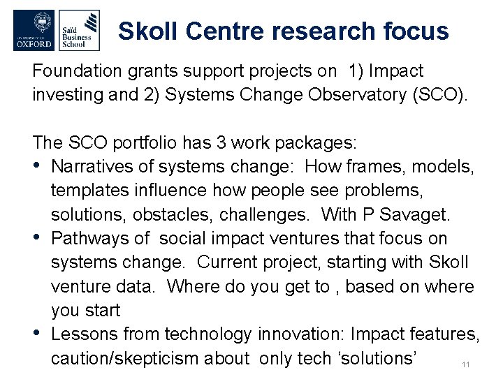 Skoll Centre research focus Foundation grants support projects on 1) Impact investing and 2)