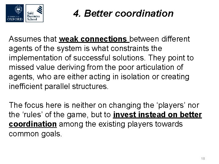 4. Better coordination Assumes that weak connections between different agents of the system is