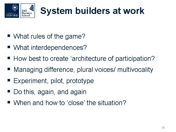 System builders at work § § § § What rules of the game? What