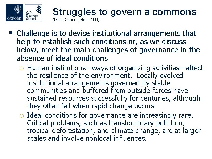 Struggles to govern a commons (Dietz, Ostrom, Stern 2003) § Challenge is to devise