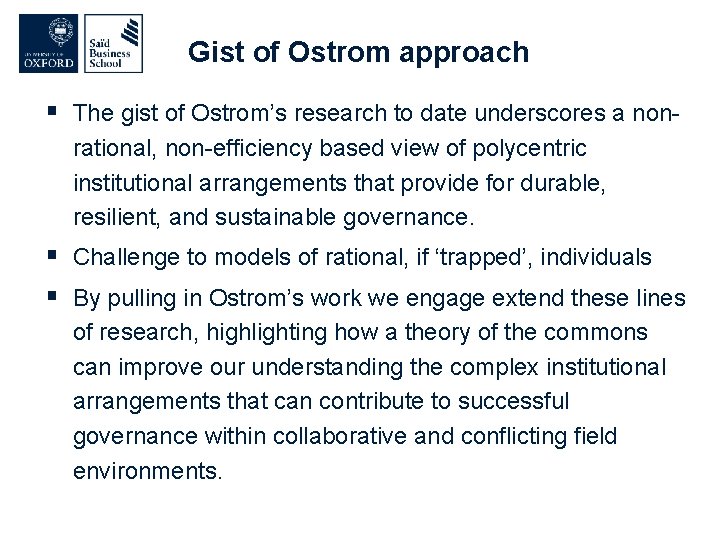 Gist of Ostrom approach § The gist of Ostrom’s research to date underscores a