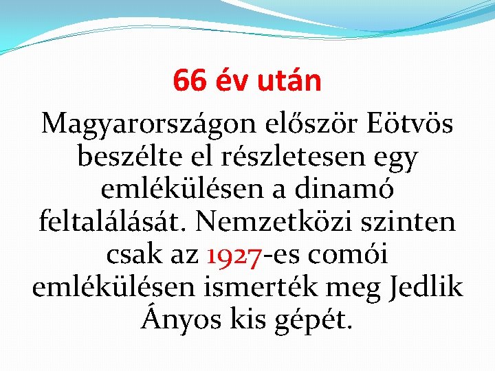 66 év után Magyarországon először Eötvös beszélte el részletesen egy emlékülésen a dinamó feltalálását.