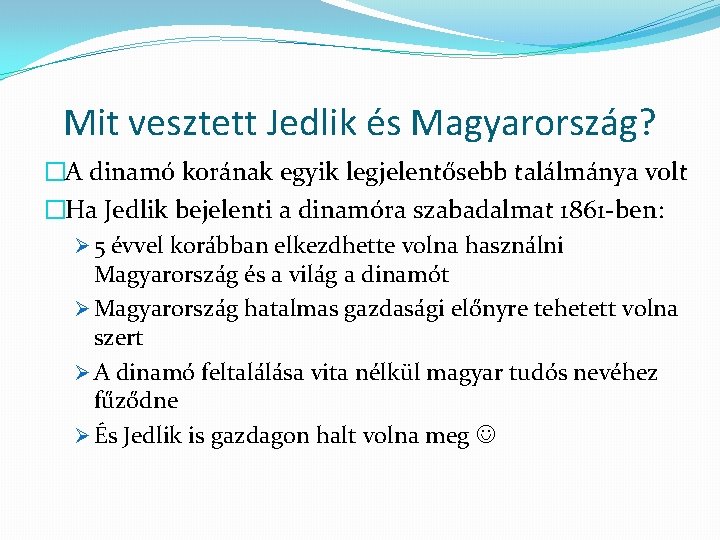 Mit vesztett Jedlik és Magyarország? �A dinamó korának egyik legjelentősebb találmánya volt �Ha Jedlik