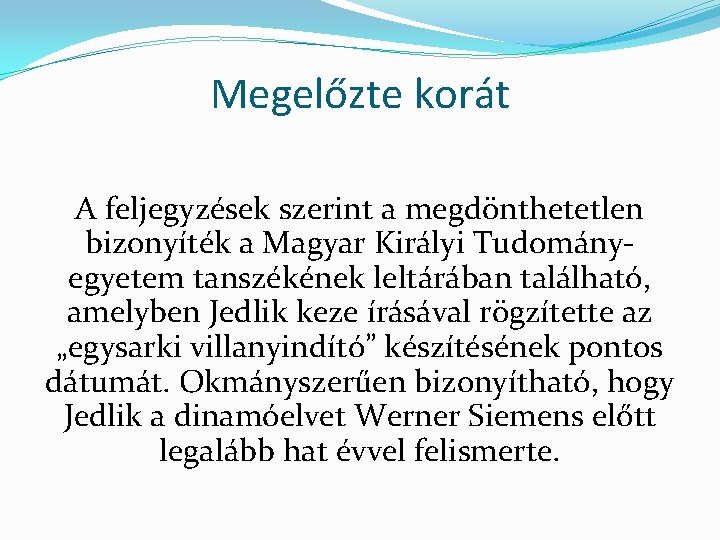 Megelőzte korát A feljegyzések szerint a megdönthetetlen bizonyíték a Magyar Királyi Tudományegyetem tanszékének leltárában