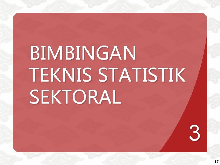 BIMBINGAN TEKNIS STATISTIK SEKTORAL 3 17 