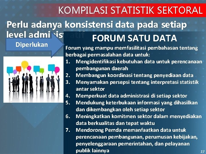 KOMPILASI STATISTIK SEKTORAL Perlu adanya konsistensi data pada setiap level administratif FORUM SATU DATA