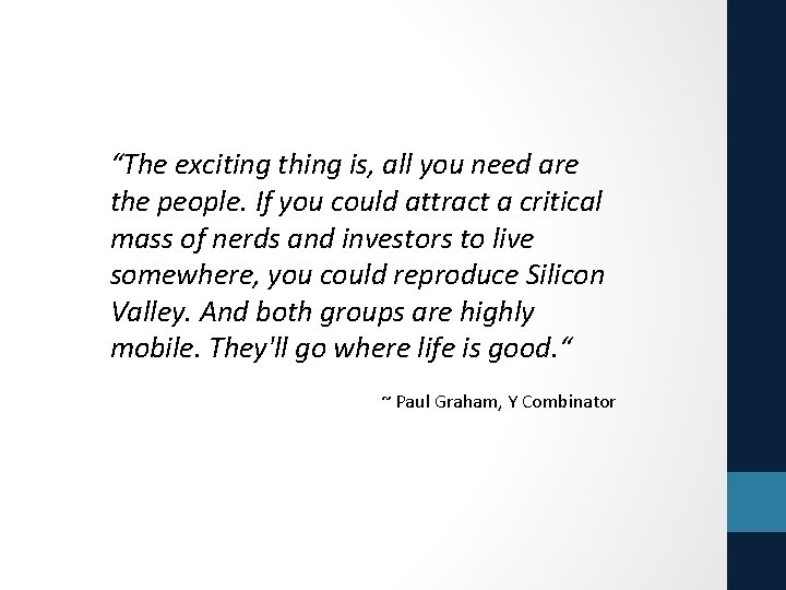 “The exciting thing is, all you need are the people. If you could attract