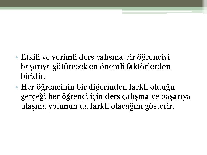  • Etkili ve verimli ders çalışma bir öğrenciyi başarıya götürecek en önemli faktörlerden